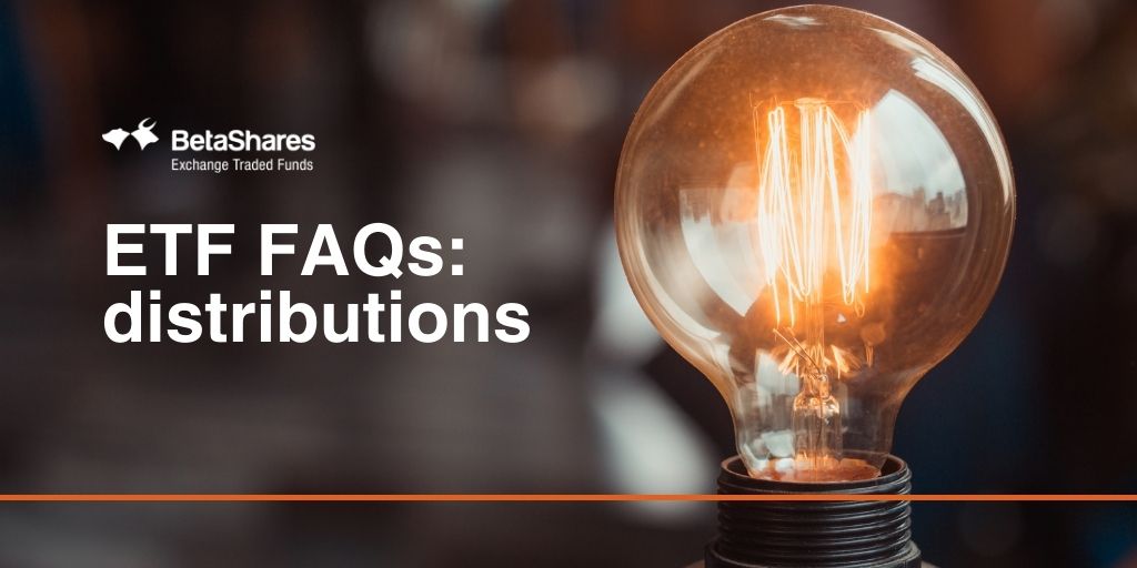 ETF Distributions Answering Frequently Asked Questions BetaShares
