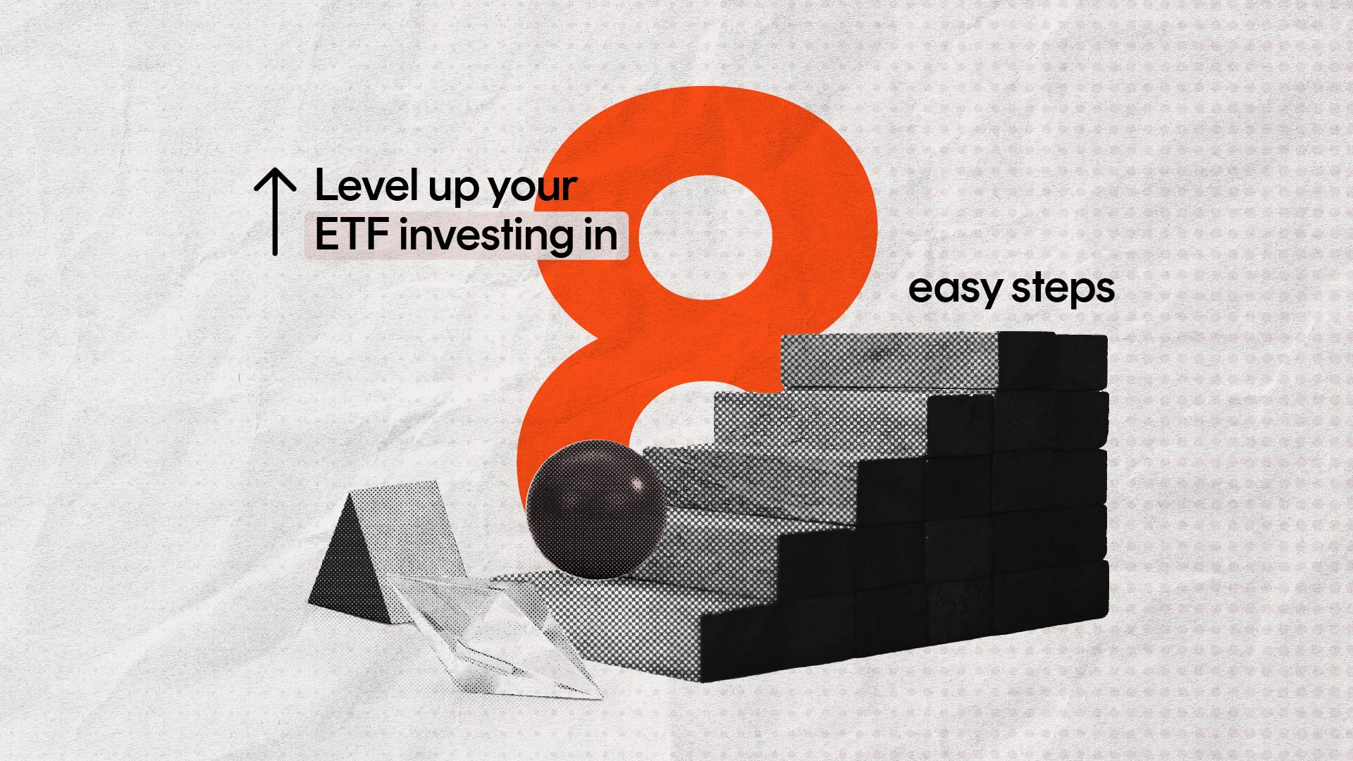 Level up your ETF investing in 8 easy steps