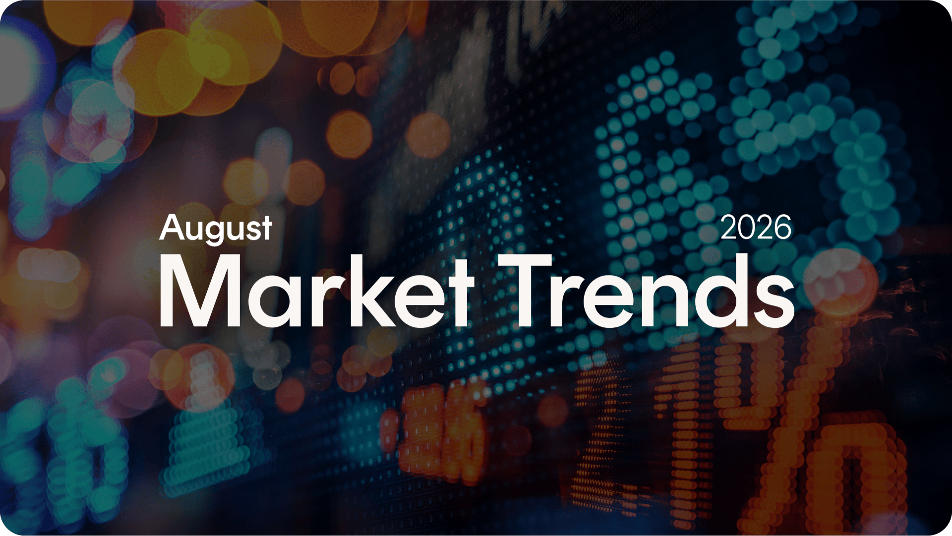 Market Trends: August 2026